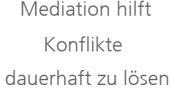 Mediation löst Konflikte